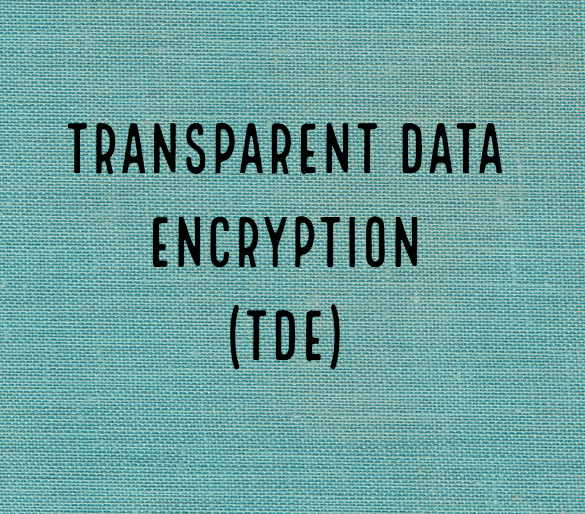 Transparent Data Encryption